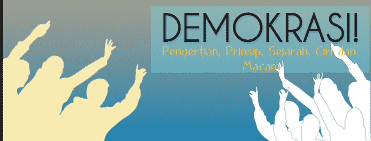 Demokrasi : Pengertian, Prinsip, Sejarah, Ciri dan Macam