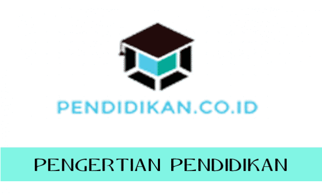 √ Pendidikan : Pengertian, Tujuan, Fungsi Menurut Para Ahli ...