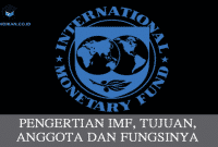 Pengertian IMF, Tujuan, Anggota dan Fungsinya