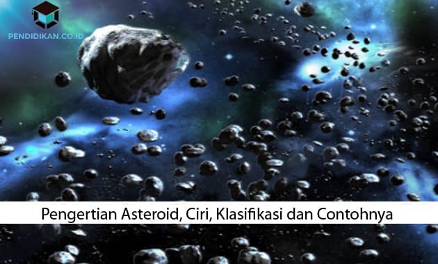 Pengertian Asteroid, Ciri, Klasifikasi dan Contohnya