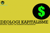 Pengertian Ideologi Kapitalisme, Sejarah, Ciri, Kelebihan dan Kekurangan