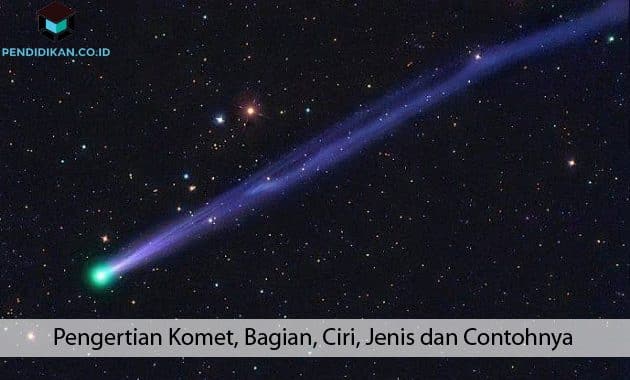 Pengertian Komet, Bagian, Ciri, Jenis dan Contohnya