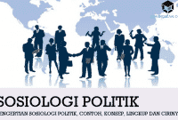 Pengertian Sosiologi Politik, Contoh, Konsep, Lingkup dan Cirinya