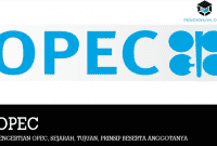 Pengertian OPEC, Sejarah, Tujuan, Prinsip Beserta Anggotanya