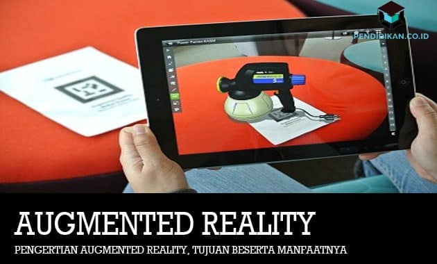 Pengertian Augmented Reality, Tujuan Beserta Manfaatnya